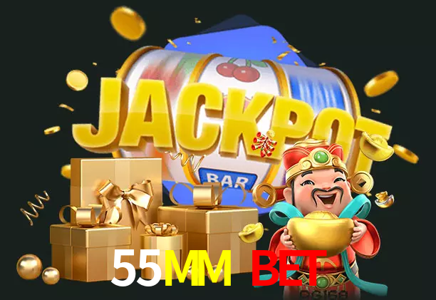 55MM Bet bet
