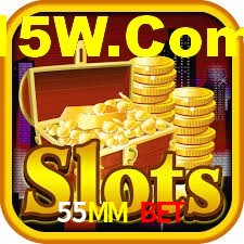 55MM Bet